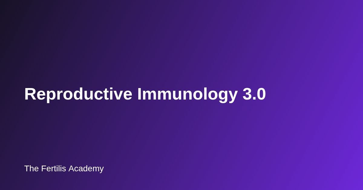 Reproductive Immunology 3.0